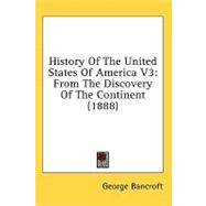 History of the United States of America V3 : From the Discovery of the Continent (1888)