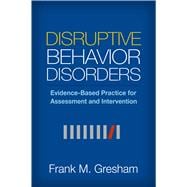 Disruptive Behavior Disorders Evidence-Based Practice for Assessment and Intervention