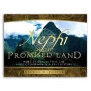 Nephi in the Promised Land: More Evidences That the Book of Mormon Is a True History