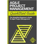 Agile Project Management QuickStart Guide