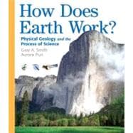 How Does Earth Work : Physical Geology and the Process of Science