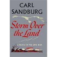 Storm over the Land: A Profile of the Civil War Taken Mainly from Abraham Lincoln