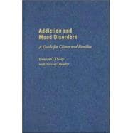 Addiction and Mood Disorders  A Guide for Clients and Families