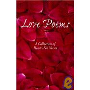 Love Poems : A Collection of Heart-Felt Verses