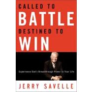 Called to Battle Destined to Win Experience God's Breakthrough Power in Your Life