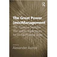 The Great Power (mis)Management: The RussianûGeorgian War and its Implications for Global Political Order
