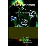 Die Earthman Die : Tales of Horror and Sf