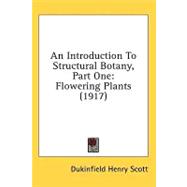 Introduction to Structural Botany, Part : Flowering Plants (1917)