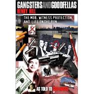 Gangsters and Goodfellas The Mob, Witness Protection, and Life on the Run