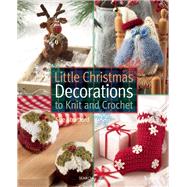 Little Christmas Decorations to Knit & Crochet