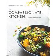 The Compassionate Kitchen A plant-based cookbook