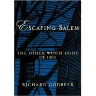 Escaping Salem The Other Witch Hunt of 1692