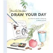 Draw Your Day An Inspiring Guide to Keeping a Sketch Journal