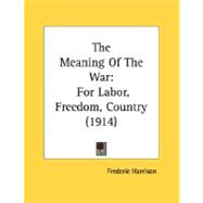 Meaning of the War : For Labor, Freedom, Country (1914)