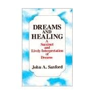 Dreams and Healing : A Succint and Lively Interpretation of Dreams