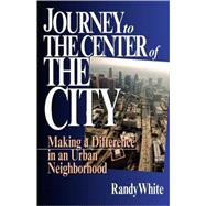 Journey to the Center of the City: Making a Difference in an Urban Neighborhood