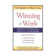 Winning at Work : Breaking Free of Personal Traps to Find Success in the New Workplace