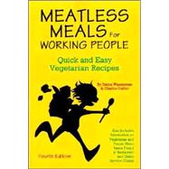 Meatless Meals for Working People : Quick and Easy Vegetarian Recipes