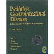Pediatric Gastrointestinal Disease: Pathophysiology, Diagnosis, Management