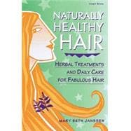 Naturally Healthy Hair Herbal Treatments and Daily Care for Fabulous Hair