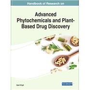 Handbook of Research on Advanced Phytochemicals and Plant-Based Drug Discovery