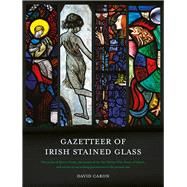 Gazetteer of Irish Stained Glass Revised New Edition
