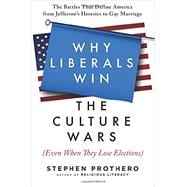 Why Liberals Win the Culture Wars Even When They Lose Elections,9780061571299