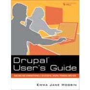 Drupal User's Guide Building and Administering a Successful Drupal-Powered Web Site