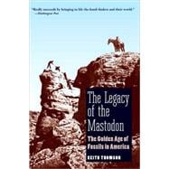 The Legacy of the Mastodon; The Golden Age of Fossils in America