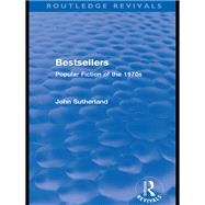 Bestsellers (Routledge Revivals): Popular Fiction of the 1970s