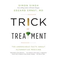 Trick or Treatment: The Undeniable Facts about Alternative Medicine