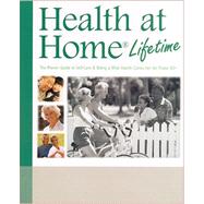 Health at Home Lifetime: The Proven Guide to Self-care & Being a Wise Health Consumer for Those 50+