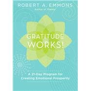 Gratitude Works! A 21-Day Program for Creating Emotional Prosperity