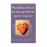 Pharnabazus Sits on the Ground With the Spartan Captains