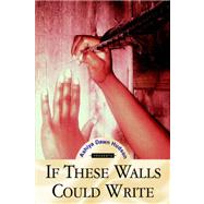 If These Walls Could Write
