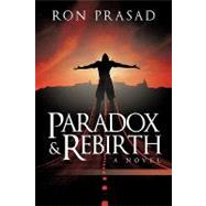 Paradox and Rebirth : A Novel