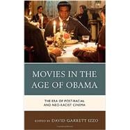 Movies in the Age of Obama The Era of Post-Racial and Neo-Racist Cinema