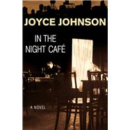 In the Night Café A Novel