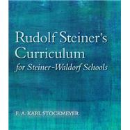 Rudolf Steiner's Curriculum for Steiner-waldorf Schools: An Attempt to Summarise His Indications