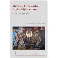 Mexican Philosophy in the 20th Century Essential Readings
