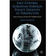 East Central European Foreign Policy Identity in Perspective Back to Europe and the EU's Neighbourhood