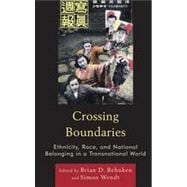 Crossing Boundaries Ethnicity, Race, and National Belonging in a Transnational World
