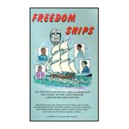 Freedom Ships: The Spectacular Epic of African Americans Who Dared to Find Their Freedom Long Before Emancipation