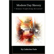Modern Day Slavery : Human Trafficking Revealed