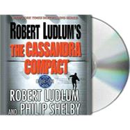 Robert Ludlum's The Cassandra Compact A Covert-One Novel