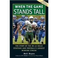 When the Game Stands Tall The Story of the De La Salle Spartans and Football's Longest Winning Streak