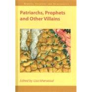 Patriarchs, Prophets And Other Villains
