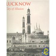 Lucknow City of Illusion