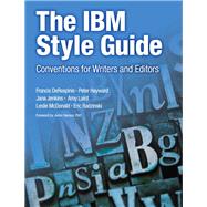 The IBM Style Guide Conventions for Writers and Editors