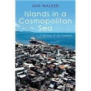 Islands in a Cosmopolitan Sea A History of the Comoros